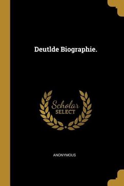 Deutlde Biographie. - Anonymous