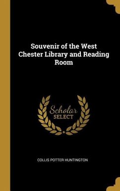Souvenir of the West Chester Library and Reading Room - Huntington, Collis Potter