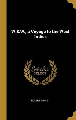 W.S.W., a Voyage to the West Indies - Elwes, Robert