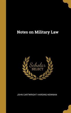 Notes on Military Law - Harding-Newman, John Cartwright