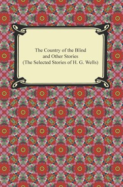 The Country of the Blind and Other Stories (The Selected Stories of H. G. Wells) (eBook, ePUB) - Wells, H. G.