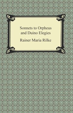 Sonnets to Orpheus and Duino Elegies (eBook, ePUB) - Rilke, Rainer Maria