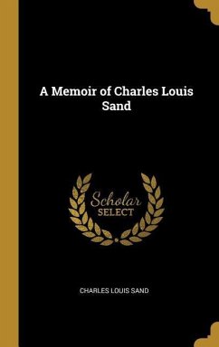 A Memoir of Charles Louis Sand - Sand, Charles Louis