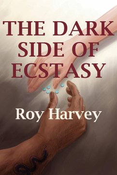 The Dark Side of Ecstasy - Harvey, Roy