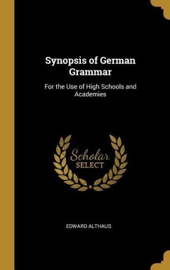 Synopsis of German Grammar: For the Use of High Schools and Academies