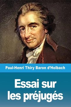 Essai sur les préjugés - Thiry Baron d'Holbach, Paul-Henri