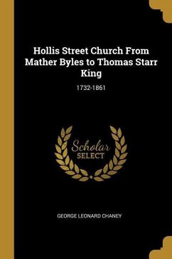 Hollis Street Church From Mather Byles to Thomas Starr King - Chaney, George Leonard