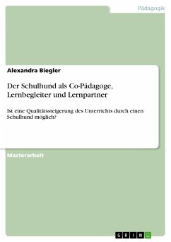 Der Schulhund als Co-Pädagoge, Lernbegleiter und Lernpartner (eBook, PDF) - Biegler, Alexandra