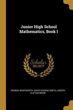 Junior High School Mathematics, Book I - Wentworth, David Eugene Smith Joseph CL
