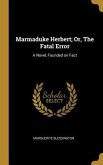 Marmaduke Herbert; Or, The Fatal Error