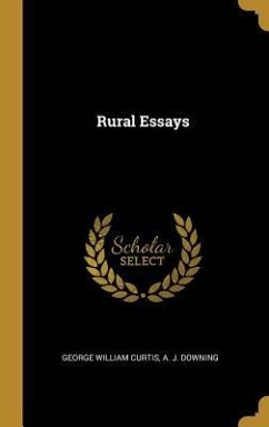 Rural Essays - Curtis, George William; Downing, A. J.