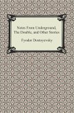 Notes From Underground, The Double, and Other Stories (eBook, ePUB) Notes From Underground, The Double, and Other Stories (eBook, ePUB)
