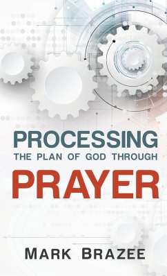 Processing the Plan of God Through Prayer - Brazee, Mark
