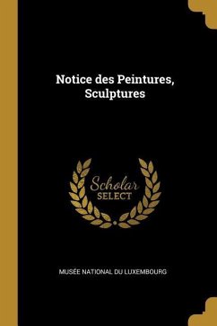 Notice des Peintures, Sculptures - National Du Luxembourg, Musée
