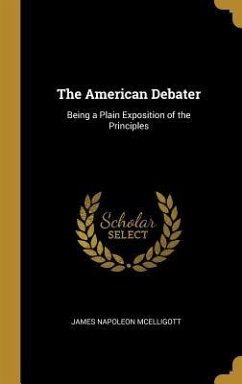 The American Debater - McElligott, James Napoleon