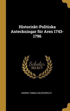 Historiskt-Politiska Anteckningar für Aren 1743-1796