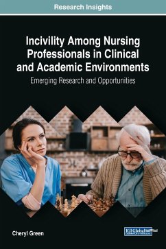 Incivility Among Nursing Professionals in Clinical and Academic Environments - Green, Cheryl