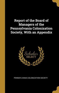 Report of the Board of Managers of the Pennsylvania Colonization Society, With an Appendix