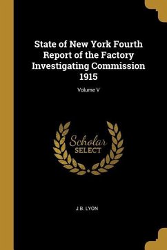 State of New York Fourth Report of the Factory Investigating Commission 1915; Volume V