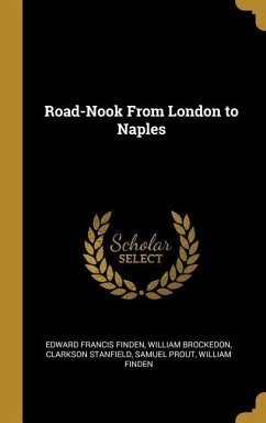Road-Nook From London to Naples - Finden, Edward Francis; Brockedon, William; Stanfield, Clarkson