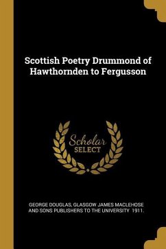 Scottish Poetry Drummond of Hawthornden to Fergusson - Douglas, George