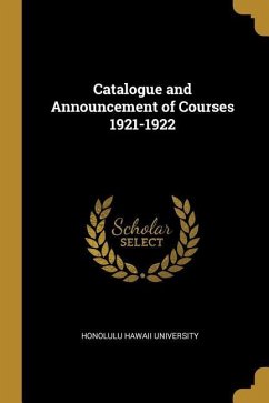 Catalogue and Announcement of Courses 1921-1922 - University, Honolulu Hawaii