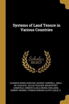 Systems of Land Tenure in Various Countries - Hoskyns, Chandos Wren; Campbell, George; De Laveleye, Emile