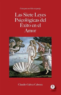 Las siete leyes psicológicas del éxito en el amor - Gálvez Cabrera, Claudio