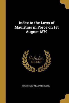 Index to the Laws of Mauritius in Force on 1st August 1879
