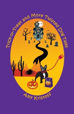 Trick-or-Treat and More Twisted Dog Tales - Kristoff, Amy