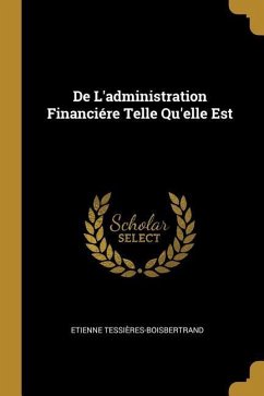 De L'administration Financiére Telle Qu'elle Est