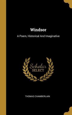 Windsor: A Poem, Historical And Imaginative