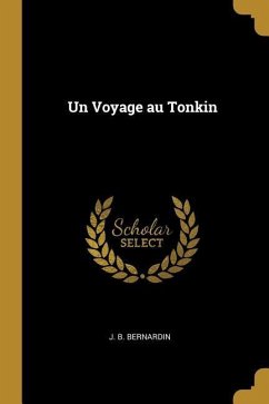 Un Voyage au Tonkin - Bernardin, J B