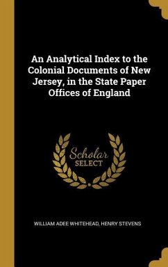 An Analytical Index to the Colonial Documents of New Jersey, in the State Paper Offices of England