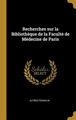 Recherches sur la Bibliothèque de la Faculté de Médecine de Paris