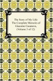 The Story of My Life (The Complete Memoirs of Giacomo Casanova, Volume 3 of 12) (eBook, ePUB)