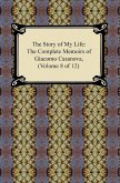 The Story of My Life (The Complete Memoirs of Giacomo Casanova, Volume 8 of 12) (eBook, ePUB)
