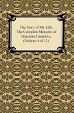 The Story of My Life (The Complete Memoirs of Giacomo Casanova, Volume 4 of 12) (eBook, ePUB)