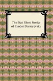 The Best Short Stories of Fyodor Dostoyevsky (eBook, ePUB)