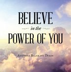 Believe in the Power of You (eBook, ePUB)