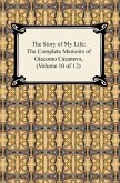 The Story of My Life (The Complete Memoirs of Giacomo Casanova, Volume 10 of 12) (eBook, ePUB)