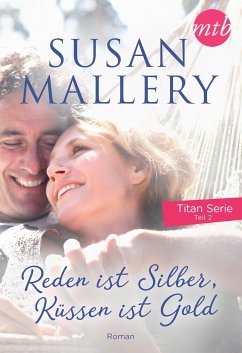 Reden ist Silber, Küssen ist Gold (eBook, ePUB) - Mallery, Susan