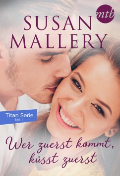 Wer zuerst kommt, küsst zuerst (eBook, ePUB) - Mallery, Susan