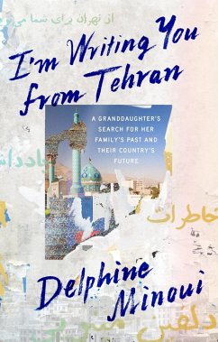 I'm Writing You from Tehran (eBook, ePUB) - Minoui, Delphine