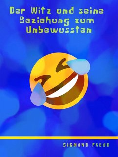 Der Witz und seine Beziehung zum Unbewussten (eBook, ePUB) - Freud, Sigmund