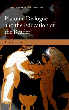 Platonic Dialogue and the Education of the Reader (eBook, PDF) - Cotton, A. K.
