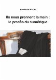 Ils nous prennent la main: le procès du numérique (eBook, ePUB)