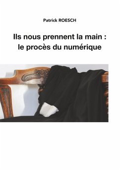 Cover Ils nous prennent la main: le procès du numérique (eBook, ePUB)