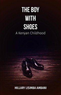 The Boy With Shoes: A Kenyan Childhood (eBook, ePUB) - Ambani, Hillary Lisimba