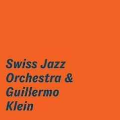 Swiss Jazz Orchestra & Guillermo Klein - Swiss Jazz Orchestra/Klein,Guillermo